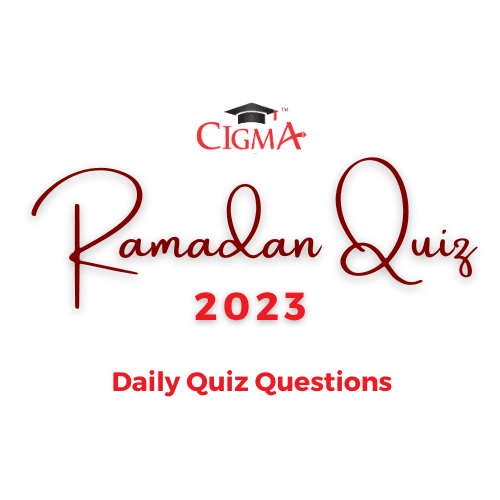 CIGMA Ramadan Quiz 2024 Daily Quiz Questions