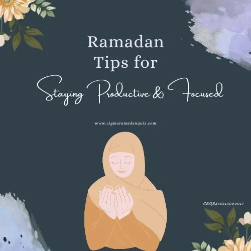 Ramadan Tips for staying productive and focused