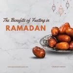 The Benefits of Fasting in Ramadaan